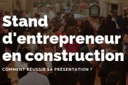 Stand d’entrepreneur en construction – Comment réussir sa présentation