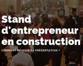 Stand d’entrepreneur en construction – Comment réussir sa présentation