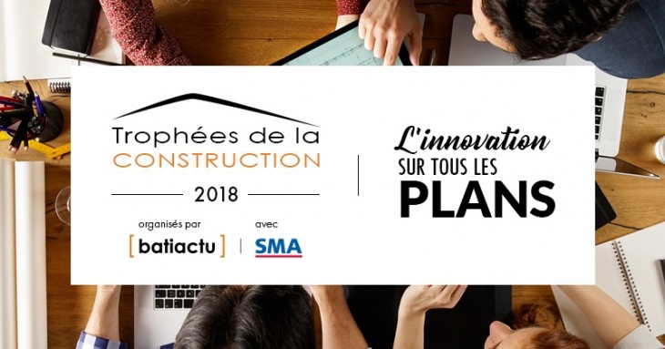 Trophées de la Construction 2018 : Ouverture des inscriptions