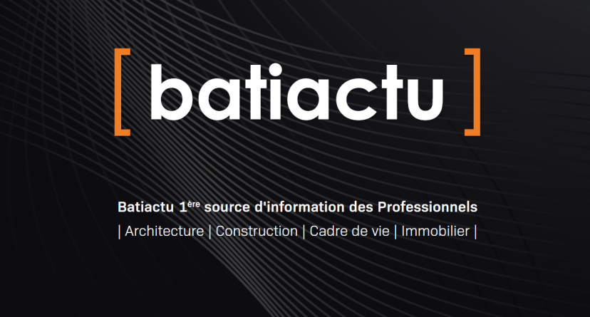 BATIACTU, le média du BTP qui allie expertise, influence et performance